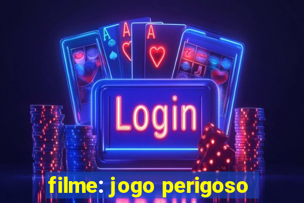 filme: jogo perigoso